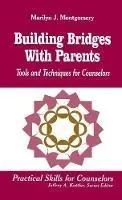 Korting Building Bridges With Parents Tools and Techniques for Counselors - Marilyn L. Montgomery - Libro in lingua inglese - SAGE Publications Inc - Professional Skills for Counsellors Series