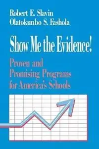 Show Me the Evidence! Proven and Promising Programs for America‘s Schools - Robert Slavin - Olatokunbo S. Fashola - Libro in lingua inglese - SAGE Publications Inc - Dagaanbieding
