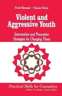 Rechtstreeks Van De Fabrikant Violent and Aggressive Youth Intervention and Prevention Strategies for Changing Times - Frederic P. Bemak - Susan G. Keys - Libro in lingua inglese - SAGE Publications Inc - Professional Skills for Counsellors Series