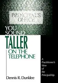 Flitsaanbieding You Sound Taller on the Telephone A Practitioner‘s View of the Principalship - Dennis R. Dunklee - Libro in lingua inglese - SAGE Publications Inc -