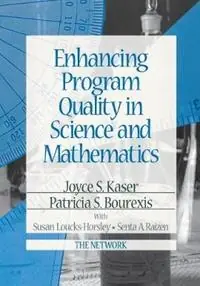 Enhancing Program Quality in Science and Mathematics - Joyce S. Kaser - Patricia S. Bourexis - Libro in lingua inglese - SAGE Publications Inc - Gecertificeerd
