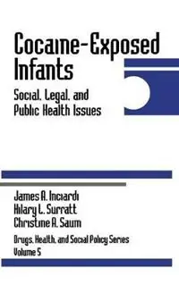 Favoriet Cocaine-Exposed Infants Social, Legal, and Public Health Issues - James A. Inciardi - Hilary L. Surratt - Libro in lingua inglese - SAGE Publications Inc - Drugs, Health, and Social Policy