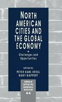 Gecertificeerd North American Cities and the Global Economy Challenges and Opportunities - Peter Karl Kresl - Gary Gappert - Libro in lingua inglese - SAGE Publications Inc - Urban Affairs Annual Reviews