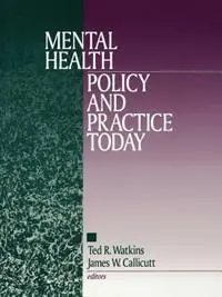 Hoge Kwaliteit Mental Health Policy and Practice Today - Ted R. Watkins - James W. Callicutt - Libro in lingua inglese - SAGE Publications Inc -