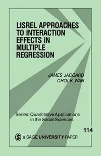 Direct Verzonden LISREL Approaches to Interaction Effects in Multiple Regression - James Jaccard - Choi K. Wan - Libro in lingua inglese - SAGE Publications Inc - Quantitative Applications in the Social Sciences