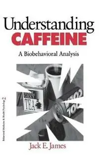Understanding Caffeine A Biobehavioral Analysis - Jack E. James - Libro in lingua inglese - SAGE Publications Inc - Behavioral Medicine and Health Psychology Nieuw
