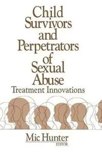 Child Survivors and Perpetrators of Sexual Abuse Treatment Innovations - Michael G. Hunter - Libro in lingua inglese - SAGE Publications Inc - Lage Kosten