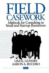 Korting Field Casework Methods for Consulting to Small and Startup Businesses - Lisa Gundry - Aaron Buckho - Libro in lingua inglese - SAGE Publications Inc - Entrepreneurship & the Management of Growing Enterprises