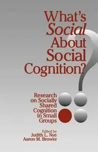 What‘s Social about Social Cognition? Research on Socially Shared Cognition in Small Groups - Judith L. Nye - Aaron M. Brower - Libro in lingua inglese - SAGE Publications Inc - Op = Op