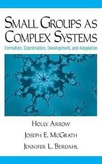 Seizoensaanbieding Small Groups as Complex Systems Formation, Coordination, Development, and Adaptation - Holly Arrow - Joseph Edward McGrath - Libro in lingua inglese - SAGE Publications Inc -