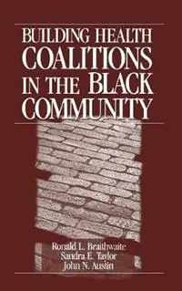 Exclusieve Aanbieding Building Health Coalitions in the Black Community - Ronald L. Braithwaite - Sandra E. Taylor - Libro in lingua inglese - SAGE Publications Inc -