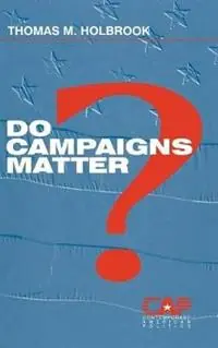 Premium Do Campaigns Matter? - Thomas M. Holbrook - Libro in lingua inglese - SAGE Publications Inc - Contemporary American Politics