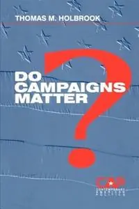 Aanbieding Do Campaigns Matter? - Thomas M. Holbrook - Libro in lingua inglese - SAGE Publications Inc - Contemporary American Politics
