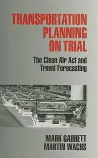 Veilige Betaling Transportation Planning on Trial The Clean Air Act and Travel Forecasting - Mark E. Garrett - Martin Wachs - Libro in lingua inglese - SAGE Publications Inc -