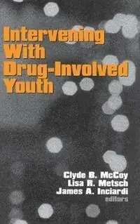 Intervening With Drug-Involved Youth - Clyde B. McCoy - Lisa R. Metsch - Libro in lingua inglese - SAGE Publications Inc - Betaalbaar