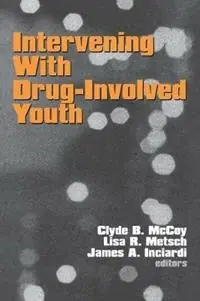 Intervening With Drug-Involved Youth - Clyde B. McCoy - Lisa R. Metsch - Libro in lingua inglese - SAGE Publications Inc - Direct Beschikbaar