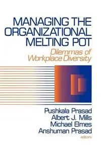 Managing the Organizational Melting Pot Dilemmas of Workplace Diversity - Pushkala Prasad - Albert J. Mills - Libro in lingua inglese - SAGE Publications Inc - Beperkt Aanbod