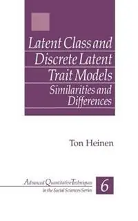 Latent Class and Discrete Latent Trait Models Similarities and Differences - Ton Heinen - Libro in lingua inglese - SAGE Publications Inc - Advanced Quantitative Techniques in the Social Sciences Favoriet