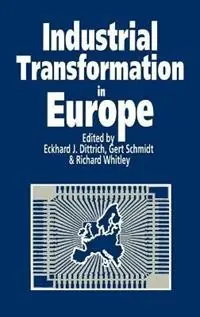 Industrial Transformation in Europe Process and Contexts - Eckhard Dittrich - Gert Schmidt - Libro in lingua inglese - Sage Publications Ltd - Gecertificeerd