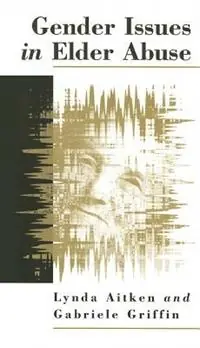 Gender Issues in Elder Abuse - Lynda Aitken - Gabriele Griffin - Libro in lingua inglese - Sage Publications Ltd - Beperkt Aanbod