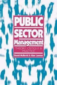 Public Sector Management Theory, Critique and Practice - David McKevitt - Alan Lawton - Libro in lingua inglese - SAGE Publications Ltd - Published in Association with The Open University Weekendaanbieding