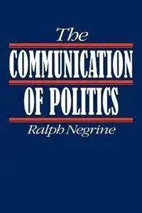 Betrouwbaar The Communication of Politics - Ralph M Negrine - Libro in lingua inglese - SAGE Publications Ltd -