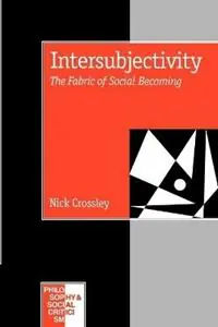 Veilige Betaling Intersubjectivity The Fabric of Social Becoming - Nick Crossley - Libro in lingua inglese - SAGE Publications Ltd - Philosophy and Social Criticism series