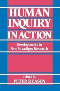 Human Inquiry in Action Developments in New Paradigm Research - Peter Reason - Libro in lingua inglese - SAGE Publications Ltd - Beperkte Voorraad