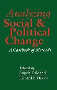 Analyzing Social and Political Change A Casebook of Methods - Angela Dale - Richard Davies - Libro in lingua inglese - Sage Publications Ltd - Laatste Versie
