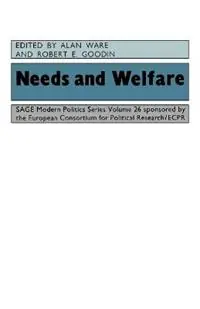 Needs and Welfare - Alan J. Ware - Robert Goodin - Libro in lingua inglese - SAGE Publications Ltd - Sage Modern Politics Series Gecertificeerd