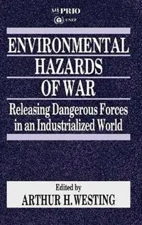 Environmental Hazards of War Releasing Dangerous Forces in an Industrialized World - Arthur H Westing - Libro in lingua inglese - Sage Publications Ltd - International Peace Research Institute, Oslo (PRIO) Weekendaanbieding