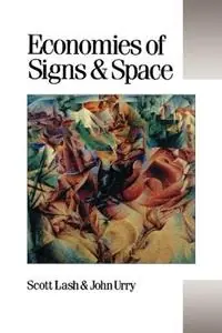 Economies of Signs and Space - Scott M Lash - John Urry - Libro in lingua inglese - SAGE Publications Ltd - Published in association with Theory, Culture & Society Seizoensaanbieding
