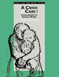 A Crisis in Care? Challenges to Social Work - John H. Clarke - Libro in lingua inglese - SAGE Publications Ltd - Published in Association with The Open University Direct Verzonden