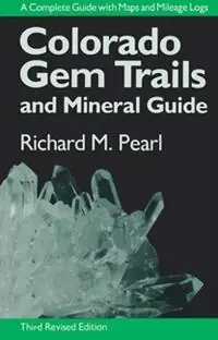 Colorado Gem Trails and Mineral Guide - Richard M. Pearl - Libro in lingua inglese - Ohio University Press - Beperkte Voorraad