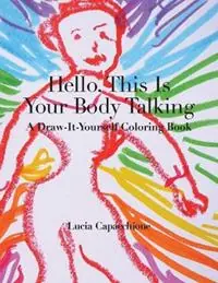 Lage Prijs Hello, This Is Your Body Talking A Draw-It-Yourself Coloring Book - Lucia Capacchione - Libro in lingua inglese - Ohio University Press - Draw-It-Yourself Coloring Books