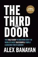 Third Door The Wild Quest to Uncover How the World‘s Most Successful People Launched Their Careers - Alex Banayan - Libro in lingua inglese - Crown Publishing Group, Division of Random House Inc - Laatste Versie