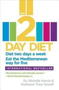 The 2-Day Diet Diet two days a week. Eat the Mediterranean way for five. - Michelle Harvie - Tony Howell - Libro in lingua inglese - Potter/Ten Speed/Harmony/Rodale - Nieuw