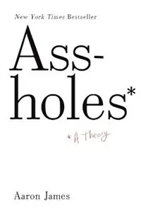 Actieprijs Assholes A Theory - Aaron James - Libro in lingua inglese - Random House USA Inc -