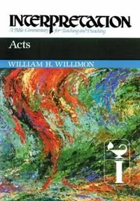 Acts Interpretation - William H. Willimon - Libro in lingua inglese - Westminster/John Knox Press,U.S. - Interpretation A Bible Commentary Nieuw
