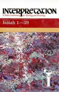 Isaiah 1-39 Interpretation - Christopher R. Seitz - Libro in lingua inglese - Westminster/John Knox Press,U.S. - Interpretation A Bible Commentary Nieuw