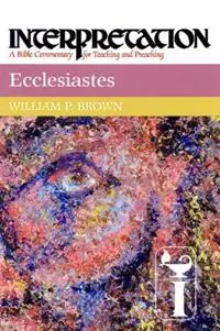 Ecclesiastes Interpretation - William P. Brown - Libro in lingua inglese - Westminster/John Knox Press,U.S. - Interpretation A Bible Commentary Fabrieksprijs