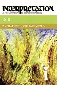 Laatste Versie Ruth Interpretation - Katharine Doob Sakenfeld - Libro in lingua inglese - Westminster/John Knox Press,U.S. - Interpretation A Bible Commentary for Teaching and Preaching