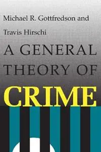 Betrouwbaar A General Theory of Crime - Michael R. Gottfredson - Travis Hirschi - Libro in lingua inglese - Stanford University Press -