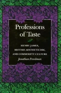 Flitsaanbieding Professions of Taste Henry James, British Aestheticism, and Commodity Culture - Jonathan Freedman - Libro in lingua inglese - Stanford University Press -