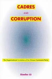 Laatste Kans Cadres and Corruption The Organizational Involution of the Chinese Communist Party - Xiaobo Lu - Libro in lingua inglese - Stanford University Press - Studies of the Weatherhead East Asian Institute, Columbia University