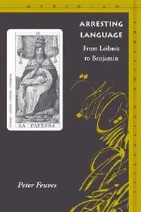 Arresting Language From Leibniz to Benjamin - Peter Fenves - Libro in lingua inglese - Stanford University Press - Meridian Crossing Aesthetics Gereduceerde Prijs