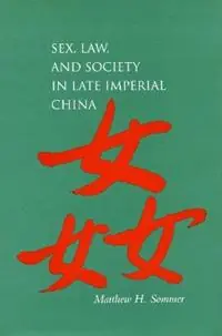 Sex, Law, and Society in Late Imperial China - Matthew H. Sommer - Libro in lingua inglese - Stanford University Press - Law, Society, and Culture in China Koop Vandaag