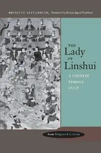 The Lady of Linshui A Chinese Female Cult - Brigitte Baptandier - Libro in lingua inglese - Stanford University Press - Asian Religions and Cultures Laatste Versie
