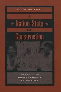 A Nation-State by Construction Dynamics of Modern Chinese Nationalism - Suisheng Zhao - Libro in lingua inglese - Stanford University Press - Superprijs