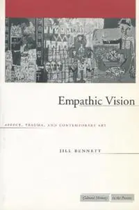 Beste Prijs Empathic Vision Affect, Trauma, and Contemporary Art - Jill Bennett - Libro in lingua inglese - Stanford University Press - Cultural Memory in the Present